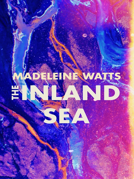 Title details for The Inland Sea by Madeleine Watts - Available